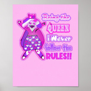 Being the queen I never follow the rules. Poster