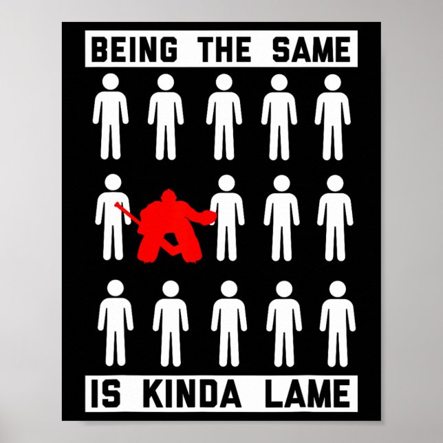 Being The Same Is Kinda Lame Hockey Player Fun  Poster (Front)