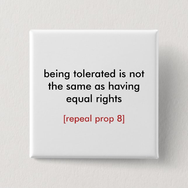 being tolerated/repeal prop 8 15 cm square badge (Front)