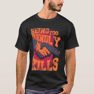 Being Too Friendly Kills Trust No One Shake Hands T-Shirt