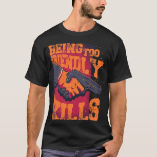 Being Too Friendly Kills Trust No One Shake Hands T-Shirt