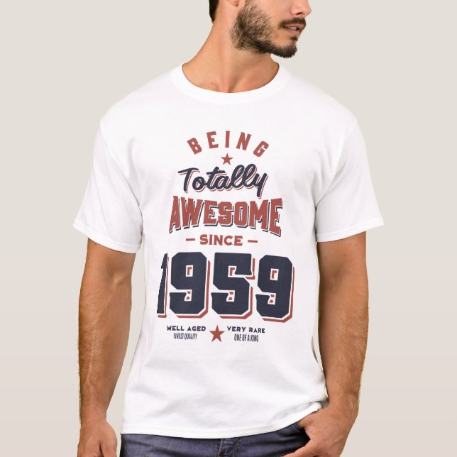 Being Totally Awesome since 1959 Birthday Gift T-Shirt (Front)