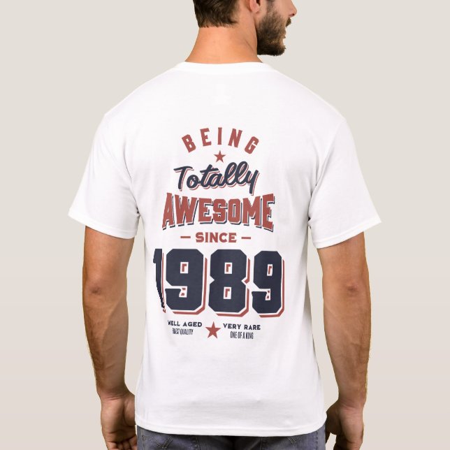 Being Totally Awesome since 1989 Birthday Gift T-Shirt (Back)