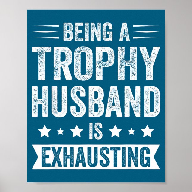 Being Trophy Husband Exhausting Trophy Husband Poster (Front)