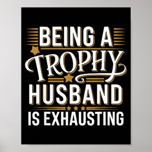 Being Trophy Husband Exhausting Wedding Anniversar Poster