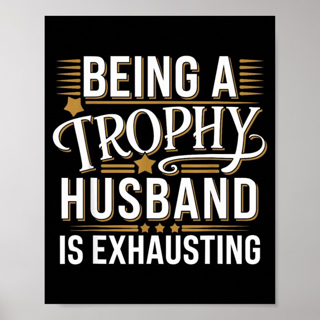 Being Trophy Husband Exhausting Wedding Anniversar Poster (Front)