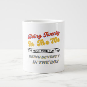 Being Twenty in the '70s Was Much More Fun Than  Large Coffee Mug