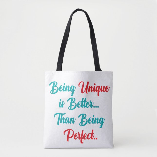 "Being Unique is Better... Than Being Perfect.." Tote Bag (Front)