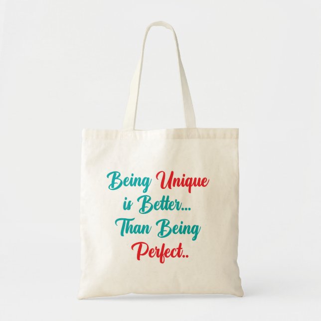 "Being Unique is Better... Than Being Perfect.." Tote Bag (Front)