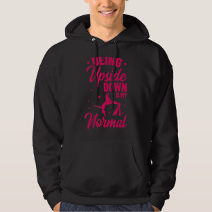 Being Upside Down Is My Normal Acrobatics Gymnasti Hoodie