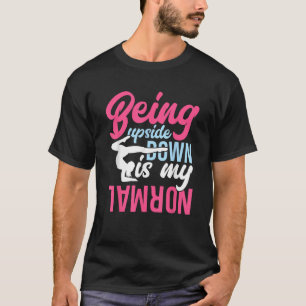 Being Upside Down Is My Normal Cheerleading Gymnas T-Shirt