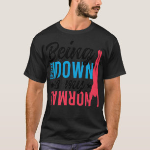Being Upside Down Is My Normal Funny Sport Gymnast T-Shirt
