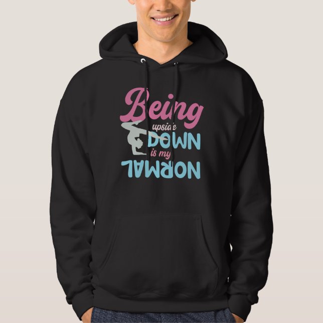 Being Upside Down Is My Normal Gymnast Sayings 1 Hoodie (Front)