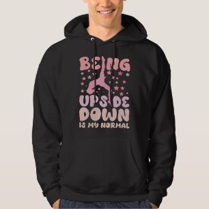 Being Upside Down Is My Normal Gymnast Sayings Hoodie