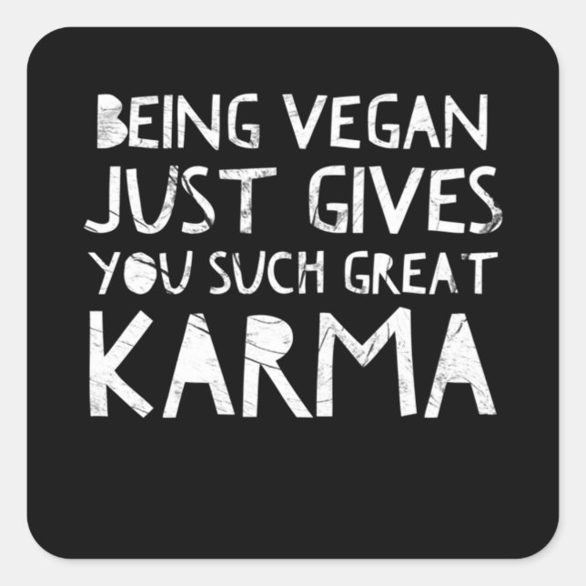 Being vegan just gives you such great karma square sticker (Front)