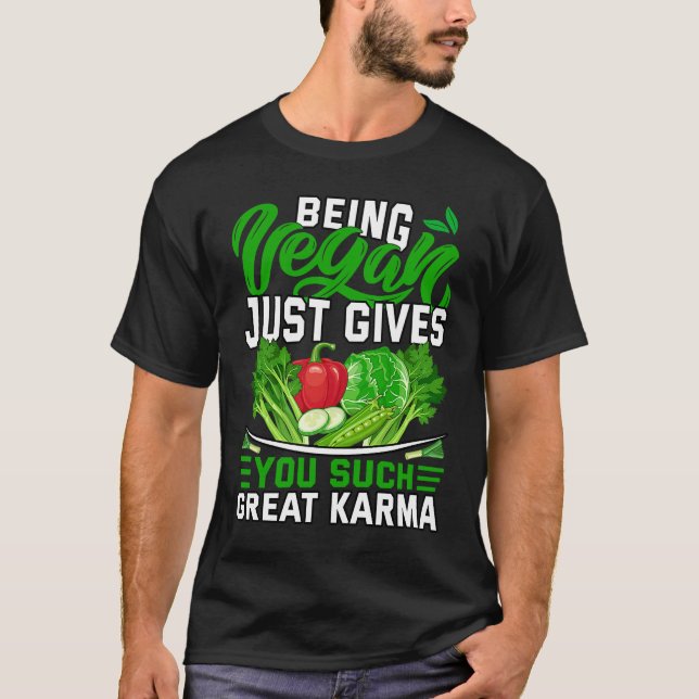 Being Vegan just gives you such great Karma T-Shirt (Front)