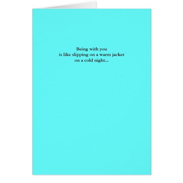 Being with you is like slipping on a warm jacke... (Front)