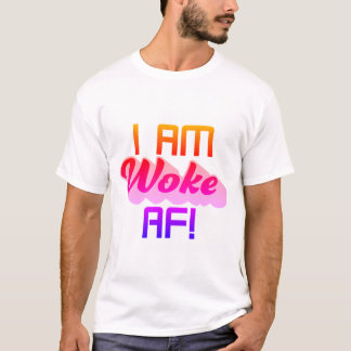 Being Woke is a good thing! T-Shirt