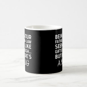 Being Your Father-in-law Seems Like Gift Enough Coffee Mug
