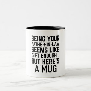 Being Your Father-in-law Seems Like Gift Enough Two-Tone Coffee Mug