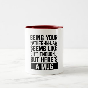 Being Your Father-in-law Seems Like Gift Enough Two-Tone Coffee Mug