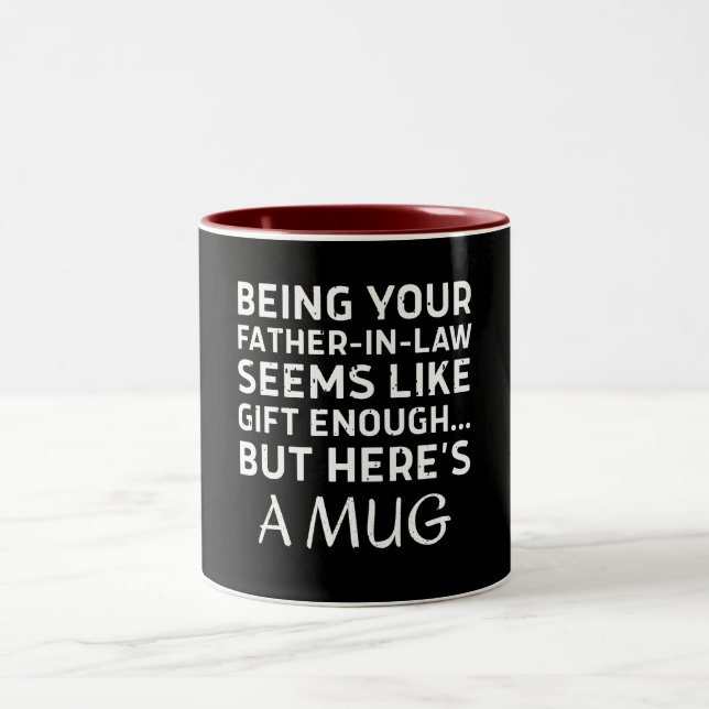 Being Your Father-in-law Seems Like Gift Enough Two-Tone Coffee Mug (Center)