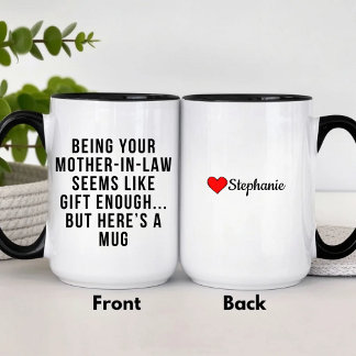 Being Your Mother-in-Law Seems Like Gift Enough Mug