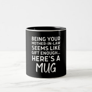 Being Your Mother-in-law Seems Like Gift Enough Two-Tone Coffee Mug