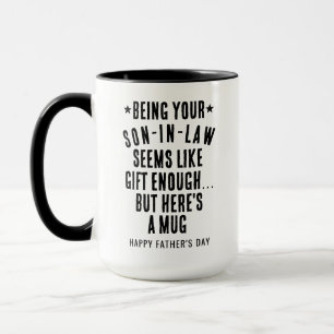 Being Your Son In Law Seems Like a Gift Enough Mug