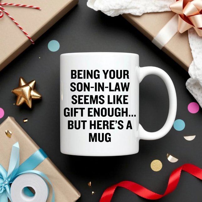 Being Your Son-In-Law Seems Like Gift Enough Coffee Mug (Creator Uploaded)