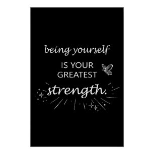 Being Yourself Is Your Greatest Strength Poster