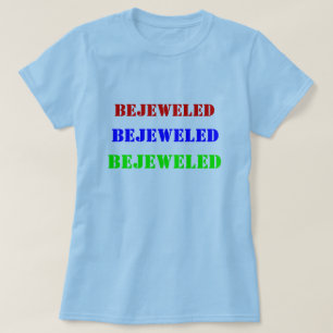 BEJEWELED, BEJEWELED, BEJEWELED T-Shirt