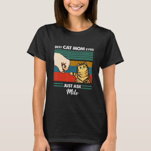 Bekazomz Best Cat Mum Cat Dad Ever Just Ask  Milo T-Shirt