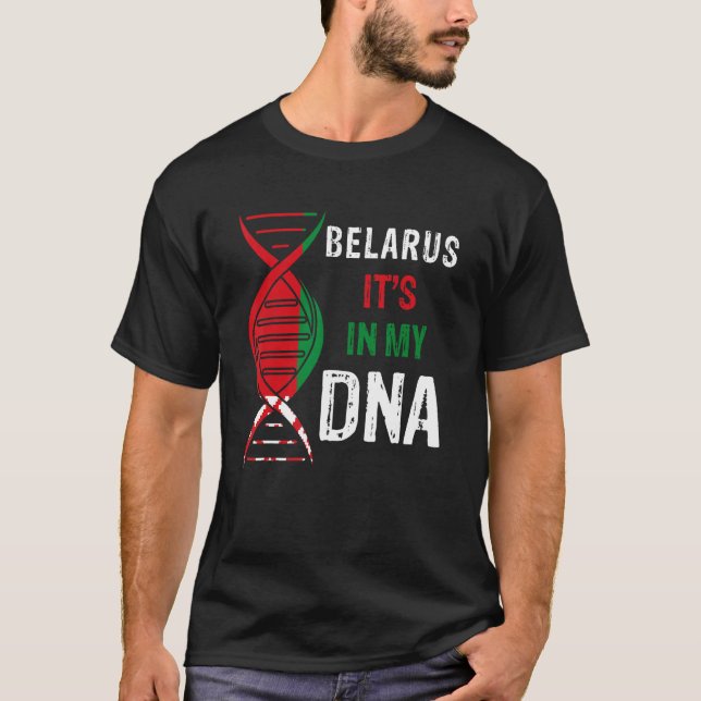 Belarus It s In My DNA Proud Belarusian Belarus Fl T-Shirt (Front)