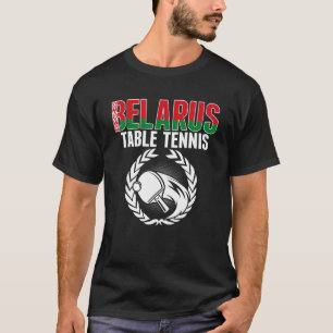 Belarus Table Tennis Belarusian Ping Pong Support T-Shirt