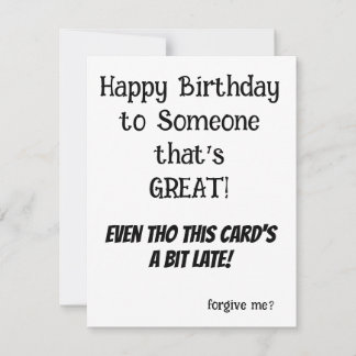 BELATED Birthday Card for Anyone - FUNNY