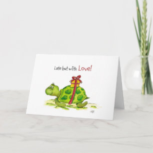 Belated Birthday Card - Late but with Love Turtle