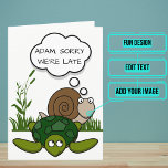 Belated Birthday: Cartoon Snail and Turtle Card<br><div class="desc">This adorable belated sentimental card features a cartoon animal illustration of a little snail and his turtle friend. They are apologising for being late and your can customise the name with you're own friends name. Inside we've written just the right message to speak to the moment; but you can customise...</div>