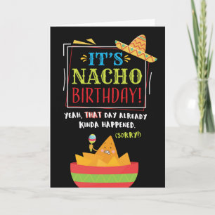 Belated Birthday, Funny, It's NACHO Birthday Card