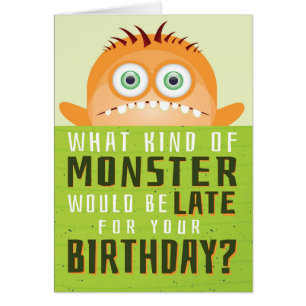 Belated Birthday, - What Kind of Monster is LATE?