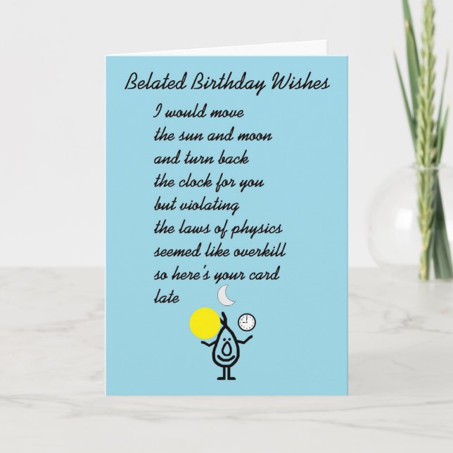 Belated Birthday Wishes - a funny birthday poem Card (Front)