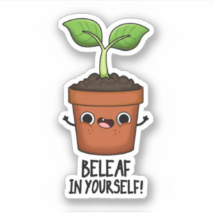 Beleaf In Yourself Funny Plant Pun 