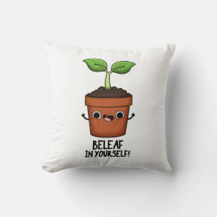 Beleaf In Yourself Funny Plant Pun Cushion