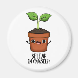 Beleaf In Yourself Funny Plant Pun Magnet