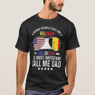 Belgian Dad Belgium Fathers Day Papa Belgian Ameri T-Shirt