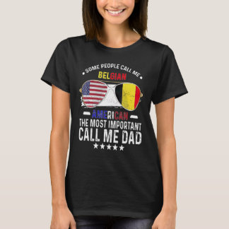 Belgian Dad Belgium Fathers Day Papa Belgian Ameri T-Shirt