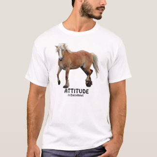 Belgian Draught Horse Equine Art ATTITUDE T-Shirt