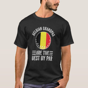 Belgian Grandpas Are The Best By Par Golf Grandad  T-Shirt