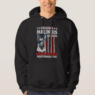 BELGIAN MALINOIS BECAUSE GERMAN SHEPHERDS NEED HER HOODIE