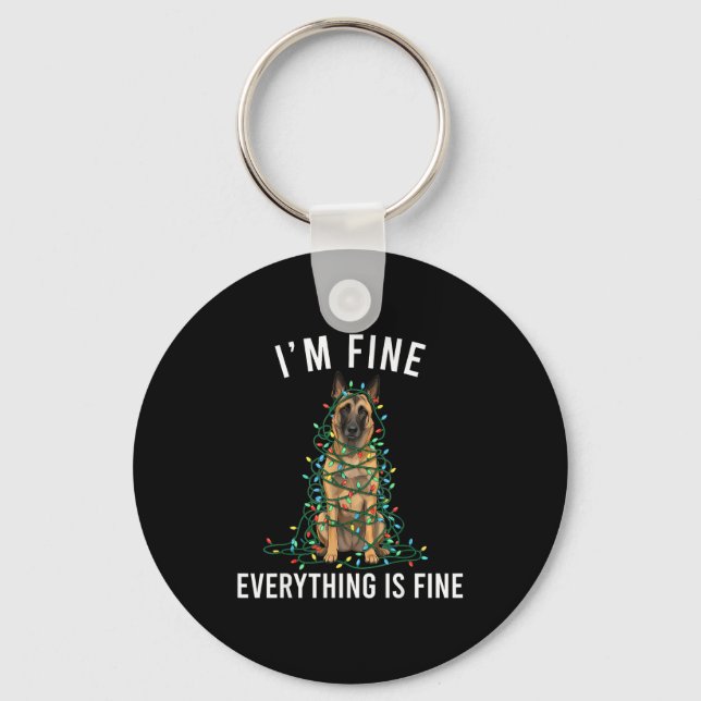 Belgian Malinois Christmas I'm Fine Everything Is  Key Ring (Front)
